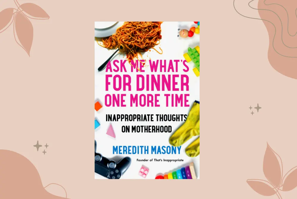 Ask-Me-Whats-For-Dinner-One-More-Time-by-Meredith-Masony